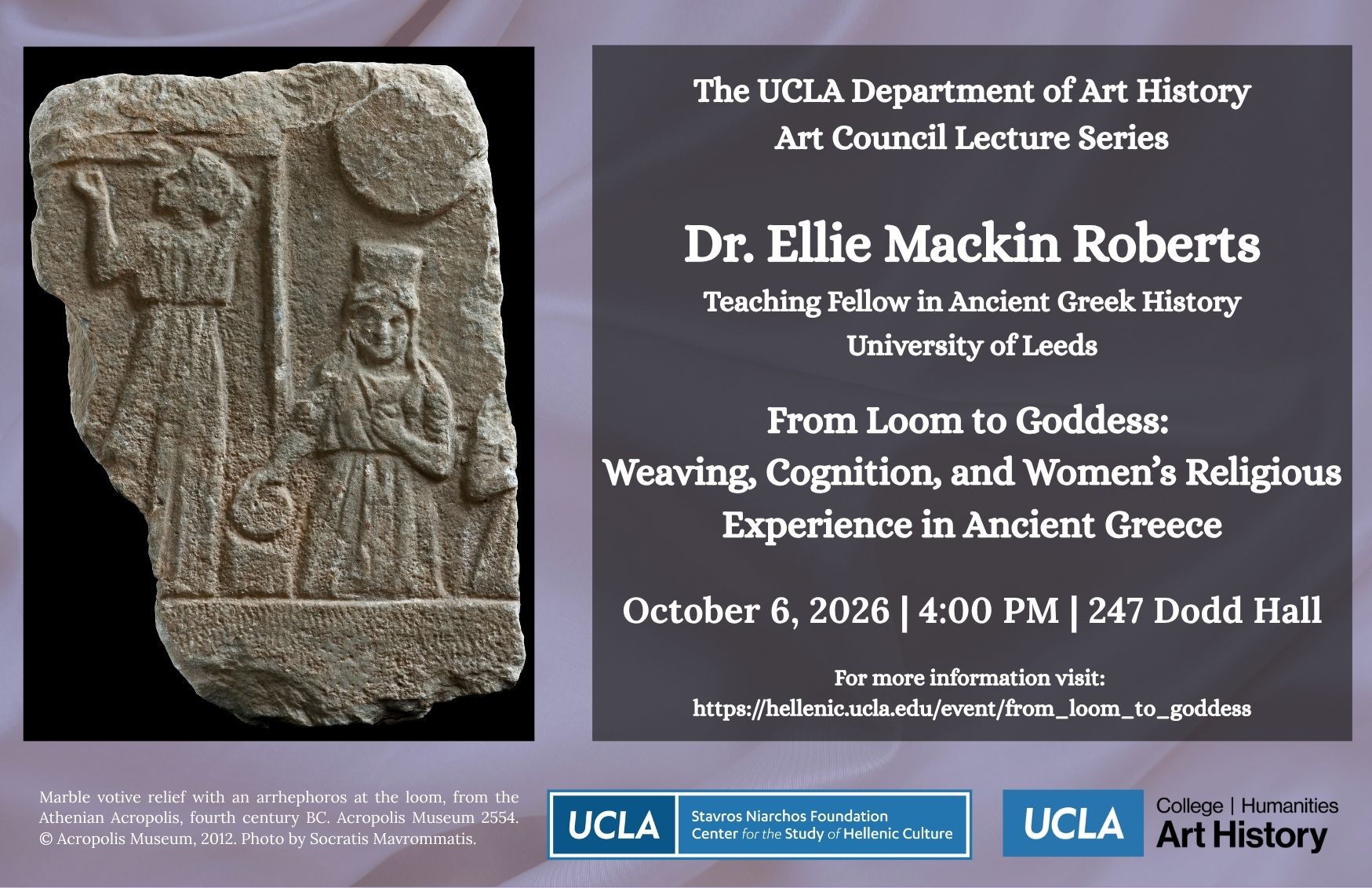 Flyer for a UCLA Art History lecture by Dr. Ellie Mackin Roberts (University of Leeds), 'From Loom to Goddess: Weaving, Cognition, and Women's Religious Experience in Ancient Greece,' October 6, 2026, 4:00 PM, 247 Dodd Hall. Left side shows an ancient marble relief of two robed women at a loom. UCLA and Stavros Niarchos Foundation logos at bottom.